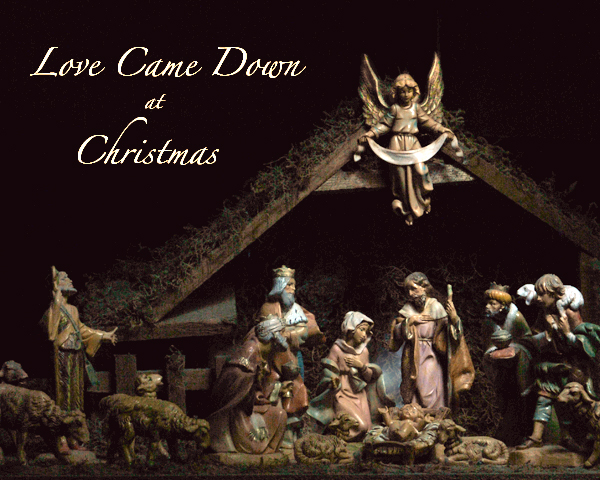 Love Came Down at Christmas...