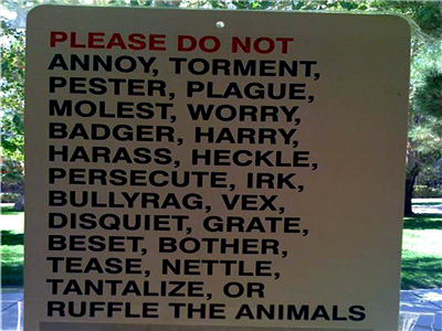 In other words, don't mess with the damned animals...